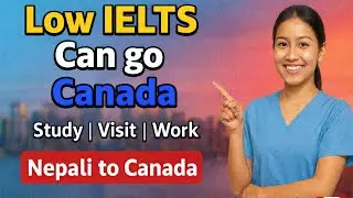 Low IELTS Score? You Can Still Go to Canada | Study, Visit & Work 🇨🇦 | सबै नेपाली जनताहरू सपना पुरा 