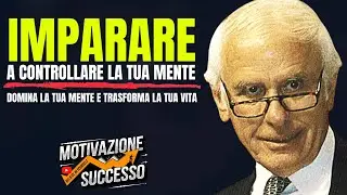 Impara a controllare la tua mente | Jim Rohn Motivazione e Sucesso