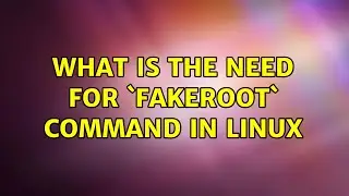 Unix & Linux: What is the need for `fakeroot` command in linux (8 Solutions!!)