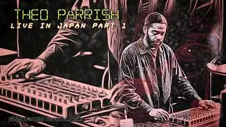 #151. Theo Parrish - Live in Japan part 1
