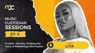 Liya on Growth, Identity, Finding Her Voice & Redefining Afro-Fusion | Music Custodian Sessions Ep 6