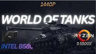 World of Tanks: Arc B580 + AMD 9 5900x BENCHMARK 1440p