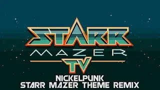 nickelPUNK - Starr Mazer Theme Remix