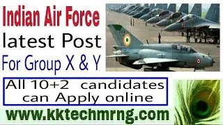 Indian Air Force Recruitment 2017 -2018 || For AirMEN GROUP X AND Y ||FULL NOTIFICATION || GOVT JOB