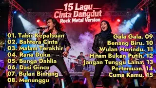 15 Lagu Cinta Dangdut Rock Metal Version Terpopuler 2025 (Full Album Rockdut Viral)