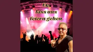 Ey, Lass Uns Feiern Gehen.