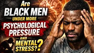 Are Black Men Under More Psychological Pressure and Mental Stress?