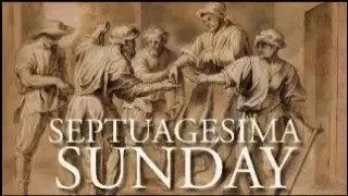 Sun. Feb. 1, 2026    -    Septuagesima Sunday