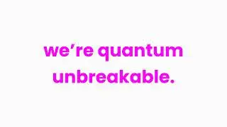 They&rsquo;re encryption, we&rsquo;re quantum unbreakable