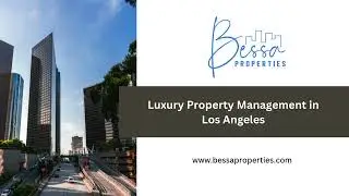 Luxury Property Management in Los Angeles - www.bessaproperties.com