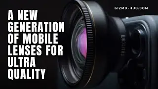 LENS ULTRA : THE NEW GENERATION OF MOBILE LENSES FOR ULTRA CLARITY | Kickstarter | Gizmo-Hub.com