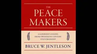 Peacemakers: Leadership Lessons from Twentieth-Century Statesmanship - Bruce W. Jentleson