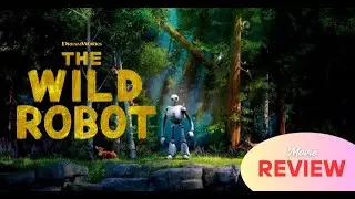 The Wild Robot | Movie Review