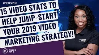 Episode 163: 15 Stats to Help Jump-Start Your 2019 Video Marketing Strategy