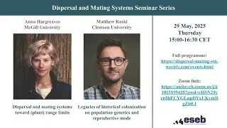 Dispersal & Mating Systems Seminar 3: Range expansions and limits | Anna Hargreaves, Matthew Koski