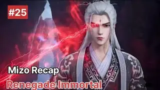 Renegade Immortal  Mizo Recap Part 25 ✨|  Anime mizo Recap #mizorecap #mizotrends