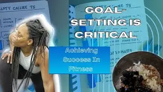 WHY GOAL-SETTING IS CRITICAL FOR ACHIEVING SUCCESS IN FITNESS