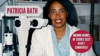 Patricia Bath- Unsung Heroes of Science 2023