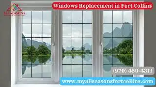 Windows Replacement in Fort Collins | myallseasonsfortcollins.com