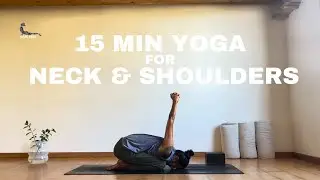 15-Min Yoga for Neck & Shoulders | Release Tension & Improve Mobility