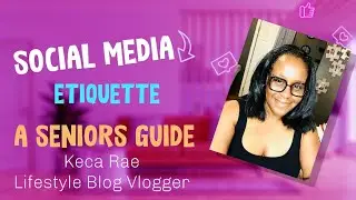 Social Media Etiquette - A Guide for Seniors