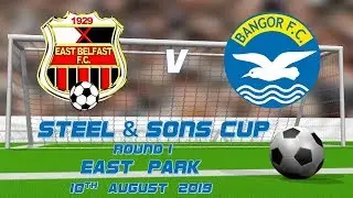 East Belfast v Bangor (Steel & Sons Cup)