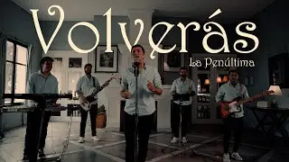 La Pen&uacute;ltima - Volver&aacute;s
