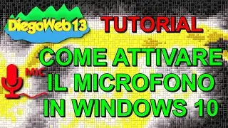 Come ATTIVARE il MICROFONO in Windows 10 (ITA)