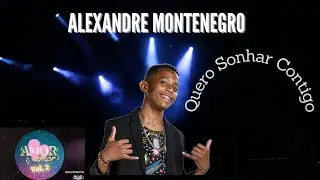 Quero Sonhar Contigo -Alexandre Montenegro Amor,Amor Volume 2 (SIC)