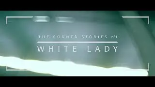The Corner Stories N&ordm;1_ White Lady
