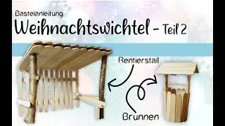 Rentierstall DIY | Brunnen basteln | Wichtel | Wichteltür Bastelanleitung | Weihnachten