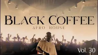 Afro House 2026 | Deep Melodic Set | Black Coffee Vibes Vol. 30 ☕