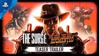 The Surge - The Good, the Bad, and the Augmented Teaser Trailer| PS4
