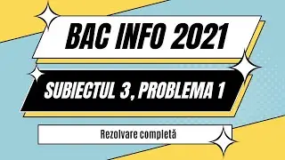 Rezolvare Bac Informatică 2021 (vară): Subiectul 3, exercițiul 1