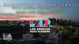 Los Angeles Marathon Course Strategy I  Miguel Peralta & Rizzo