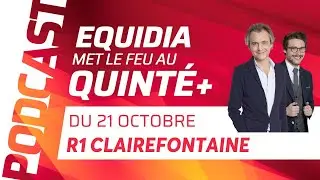 PRONOSTICS EQUIDIA MET LE FEU AU QUINT&Eacute; DU 21 OCTOBRE &Agrave; CLAIREFONTAINE
