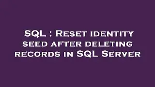 SQL : Reset identity seed after deleting records in SQL Server