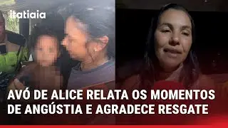 AVÓ DE ALICE AGRADECE MOBILIZAÇÃO EM FAVOR DO RESGATE DA NETA