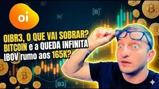 OIBR3 e VENDA de V.TAL - BITCOIN e a QUEDA INFINITA - IBOV rumo 165K?