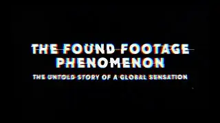 THE FOUND FOOTAGE PHENOMENON | Trailer