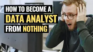 How To Become A Data Analyst From Nothing (No Degree)