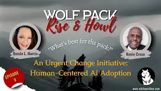 Wolf Pack Rise & Howl - Ep.  9 | Human Centered AI Adoption