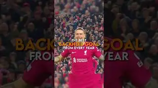 The best backheel goal from every year | part 2