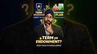 Term Insurance vs Endowment | Galat Chuna To Nuksaan Pakka