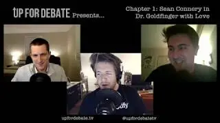 Up For Debate #140 - Shaken, Not Stirred: Six Decades of James Bond - Chapter 1: Sean Connery Pt. 1