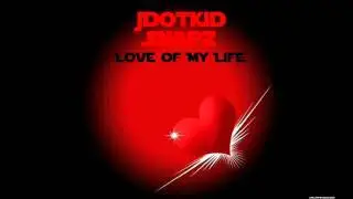 JdotKiD & Snapz - Love Of My Life