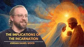 The Incarnation: An Advent Interlude | Jordan Daniel Wood