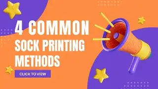 Digital Printing/4 Common Sock Printing Methods