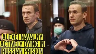 Alexei Navalny on hunger strike and he is actively dying in Russian Prison - US warns