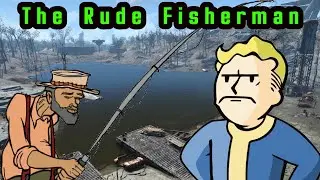 Meeting The Rude Fisherman Fallout 4